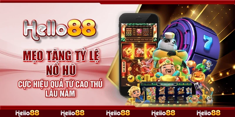 Mẹo tăng tỷ lệ nổ hũ cực hiệu quả từ cao thủ lâu năm
