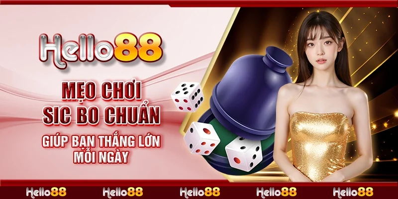 Mẹo chơi Sic Bo chuẩn giúp bạn thắng lớn mỗi ngày