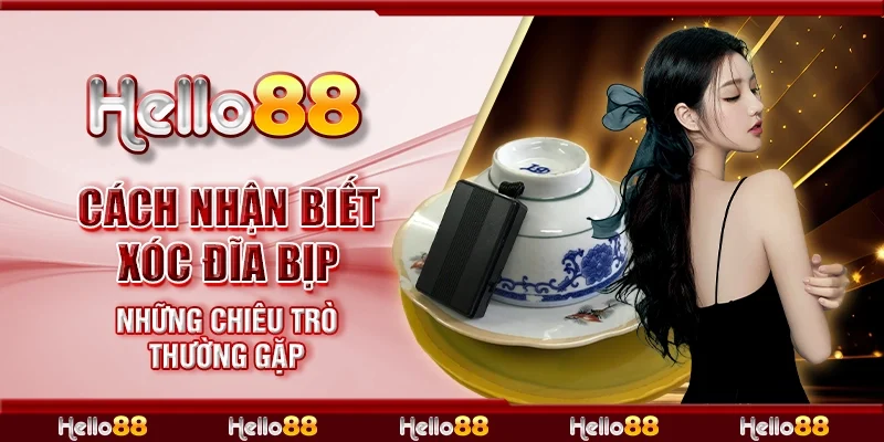 Cách nhận biết xóc đĩa bịp - Những chiêu trò thường gặp