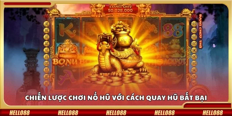 Chiến lược chơi nổ hũ với cách quay hũ bất bại