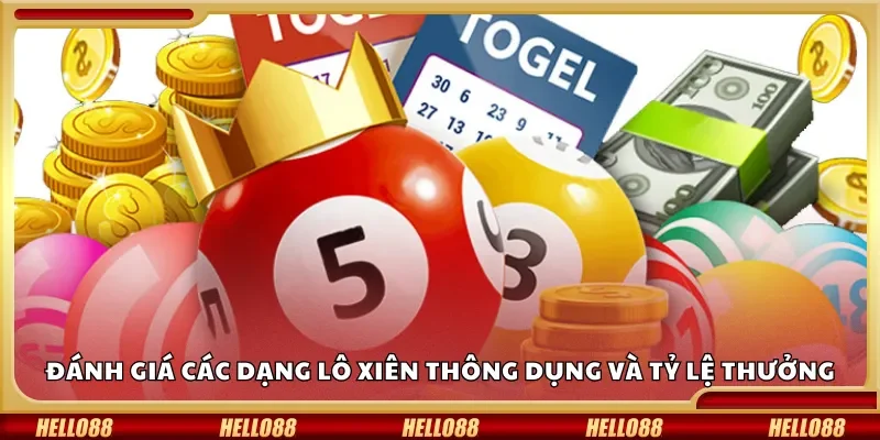 Đánh giá các dạng lô xiên thông dụng và tỷ lệ thưởng