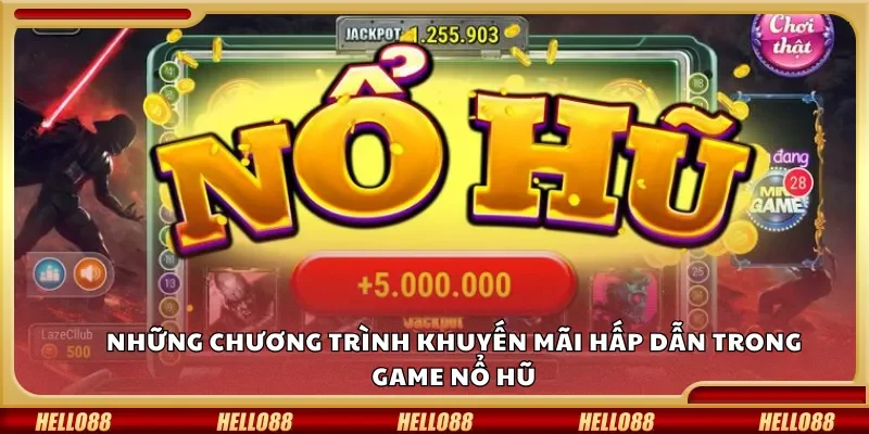 Những chương trình khuyến mãi hấp dẫn trong game nổ hũ