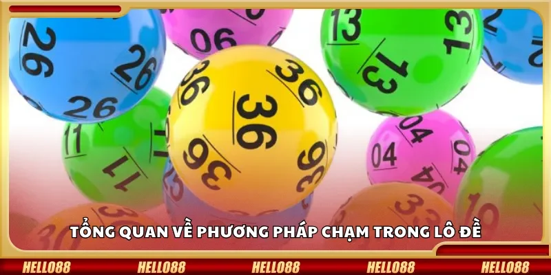 Tổng quan về phương pháp chạm trong lô đề