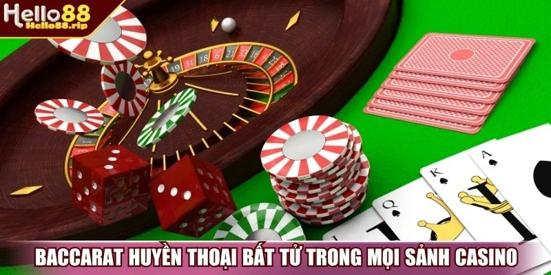 Baccarat huyền thoại bất tử trong mọi sảnh casino