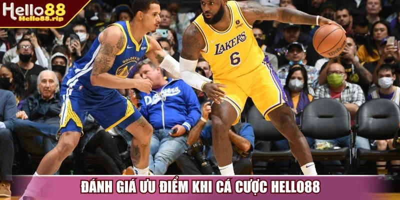 Đánh giá ưu điểm khi cá cược Hello88