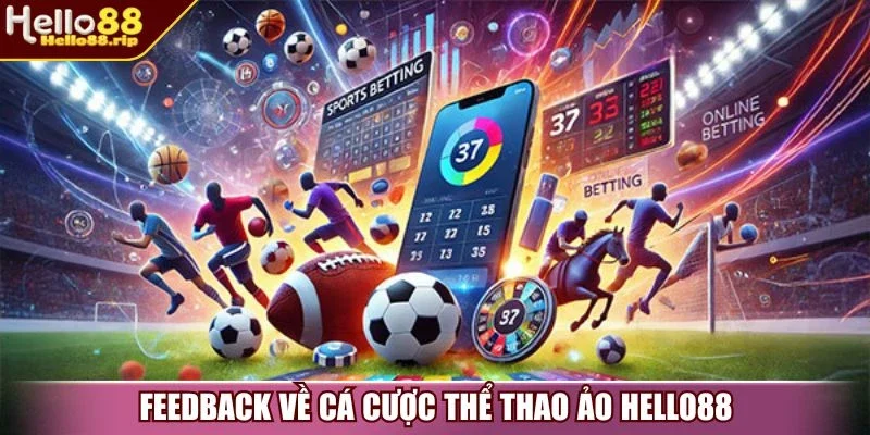 Feedback về cá cược thể thao ảo Hello88