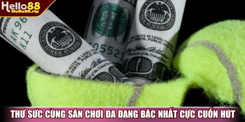 Thử sức cùng sân chơi đa dạng bậc nhất cực cuốn hút